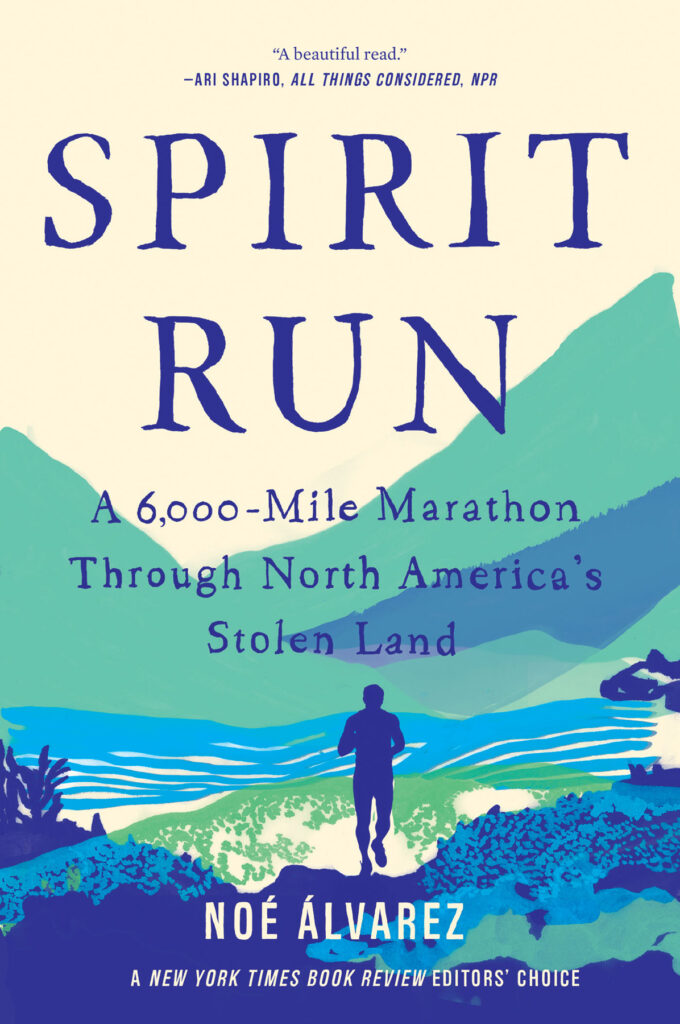 The cover of Spirit Run: A 6,000-Mile Marathon Through America's Stolen Land by Noé Álvarez