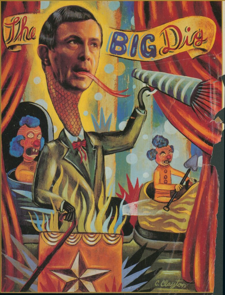 Illustrated graphic of a man standing behind a podium, with the neck and tongue of a snake. He is holding a megaphone and is surrounded by a red curtain and creepy clowns driving bumper cars, one of which is holding a shovel. A yellow banner at the top reads "The BIG Dig"